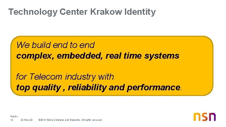 Technology Center Krakow Identity We build end to end complex, embedded, real time systems Technology Center Krakow Identity We build end to end complex, embedded, real time systems