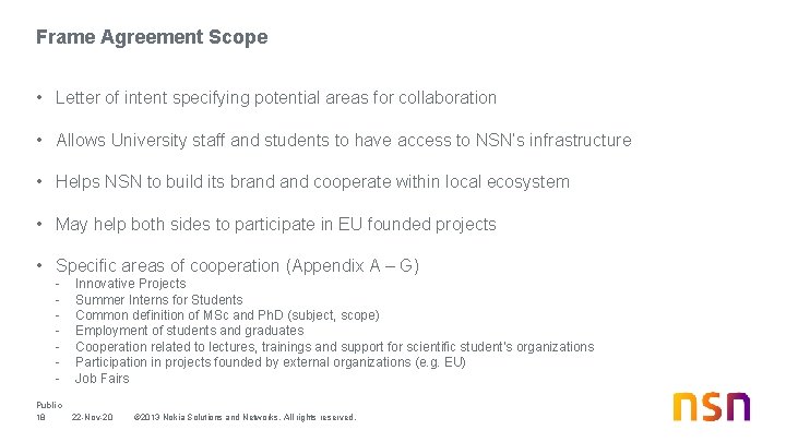 Frame Agreement Scope • Letter of intent specifying potential areas for collaboration • Allows Frame Agreement Scope • Letter of intent specifying potential areas for collaboration • Allows