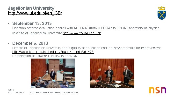 Jagellonian University http: //www. uj. edu. pl/en_GB/ • September 13, 2013 Donation of three Jagellonian University http: //www. uj. edu. pl/en_GB/ • September 13, 2013 Donation of three