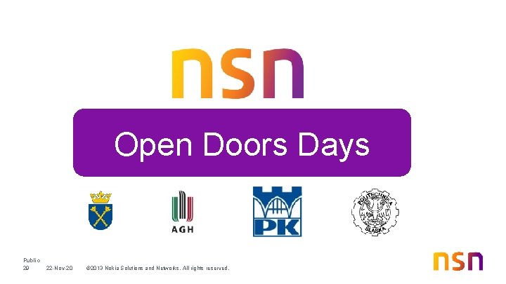 Open Doors Days Public 29 22 -Nov-20 © 2013 Nokia Solutions and Networks. All Open Doors Days Public 29 22 -Nov-20 © 2013 Nokia Solutions and Networks. All
