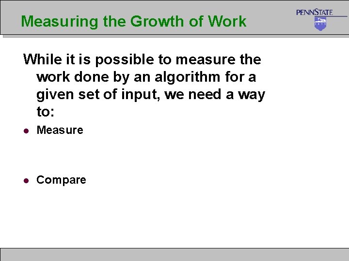 Measuring the Growth of Work While it is possible to measure the work done