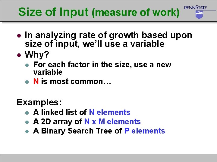 Size of Input (measure of work) l l In analyzing rate of growth based