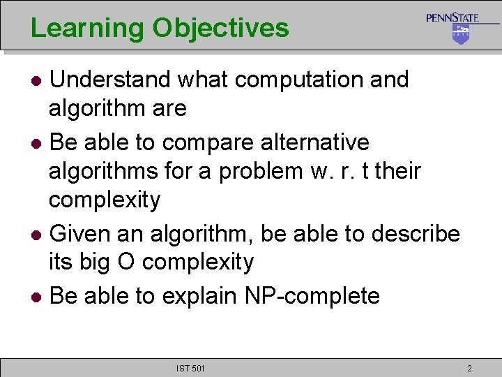 Learning Objectives Understand what computation and algorithm are l Be able to compare alternative