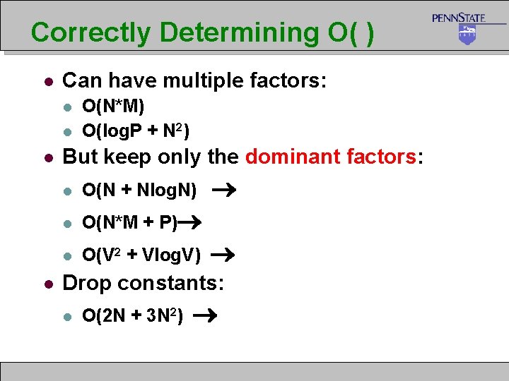 Correctly Determining O( ) l Can have multiple factors: l l O(N*M) O(log. P