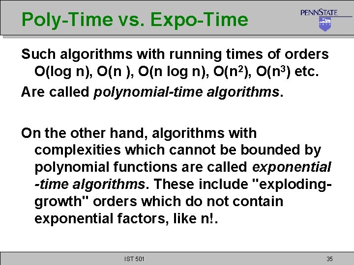 Poly-Time vs. Expo-Time Such algorithms with running times of orders O(log n), O(n 2),