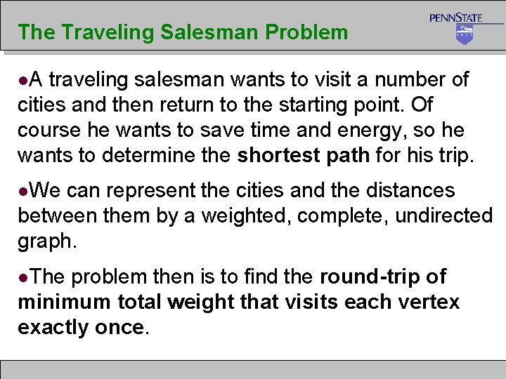 The Traveling Salesman Problem l. A traveling salesman wants to visit a number of