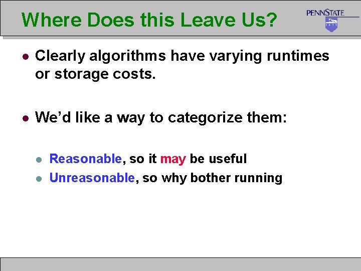 Where Does this Leave Us? l Clearly algorithms have varying runtimes or storage costs.