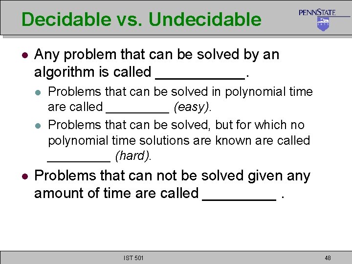 Decidable vs. Undecidable l Any problem that can be solved by an algorithm is