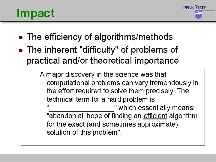 Impact l l The efficiency of algorithms/methods The inherent "difficulty" of problems of practical