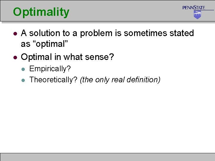 Optimality l l A solution to a problem is sometimes stated as “optimal” Optimal