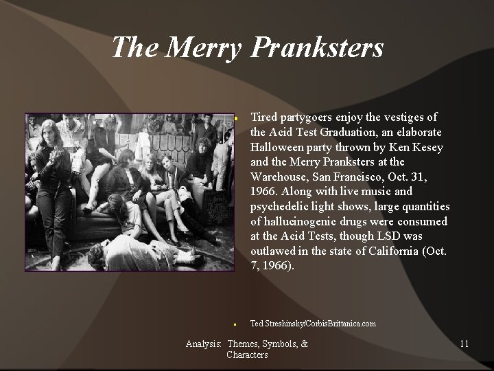 The Merry Pranksters Tired partygoers enjoy the vestiges of the Acid Test Graduation, an