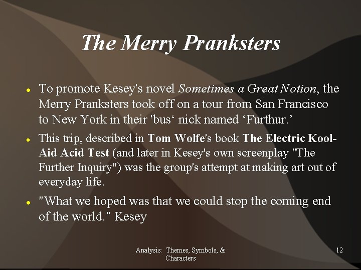 The Merry Pranksters To promote Kesey's novel Sometimes a Great Notion, the Merry Pranksters