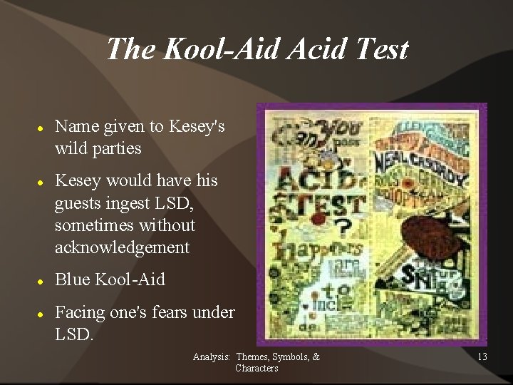 The Kool-Aid Acid Test Name given to Kesey's wild parties Kesey would have his
