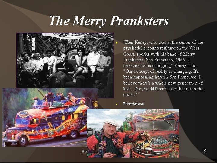 The Merry Pranksters “Ken Kesey, who was at the center of the psychedelic counterculture