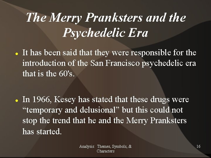 The Merry Pranksters and the Psychedelic Era It has been said that they were