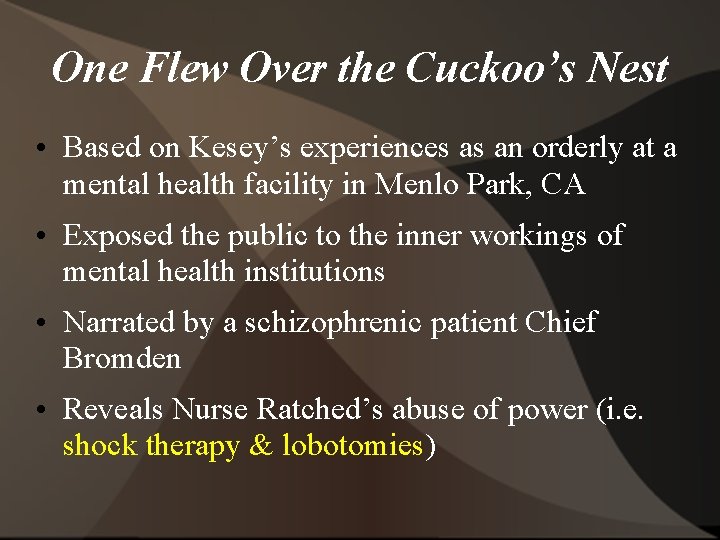 One Flew Over the Cuckoo’s Nest • Based on Kesey’s experiences as an orderly