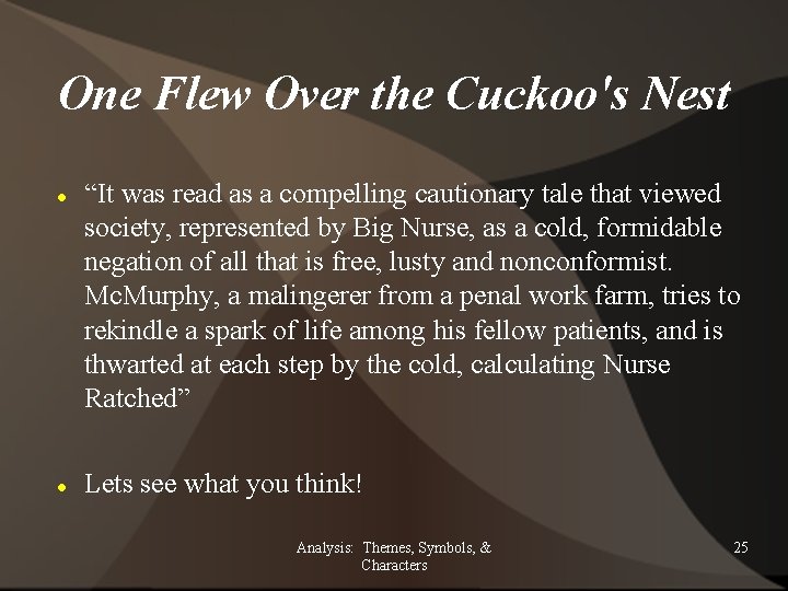 One Flew Over the Cuckoo's Nest “It was read as a compelling cautionary tale