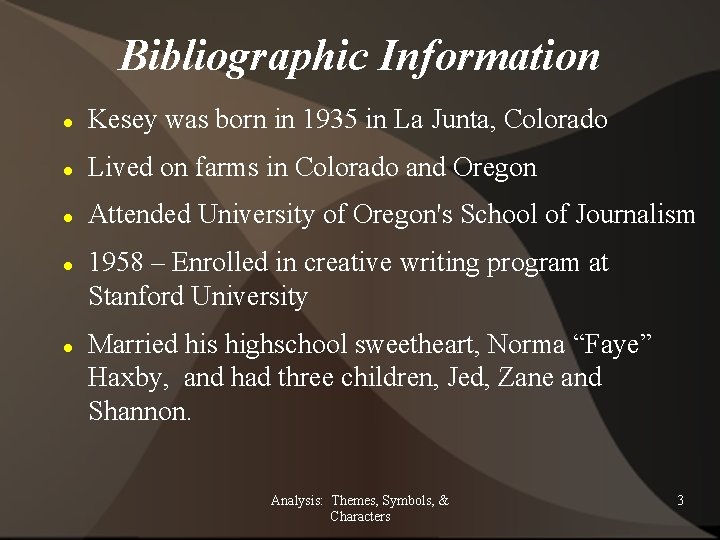 Bibliographic Information Kesey was born in 1935 in La Junta, Colorado Lived on farms