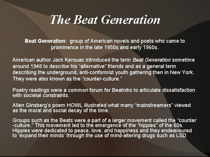 The Beat Generation: group of American novels and poets who came to prominence in