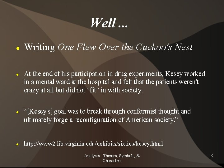 Well. . . Writing One Flew Over the Cuckoo's Nest At the end of