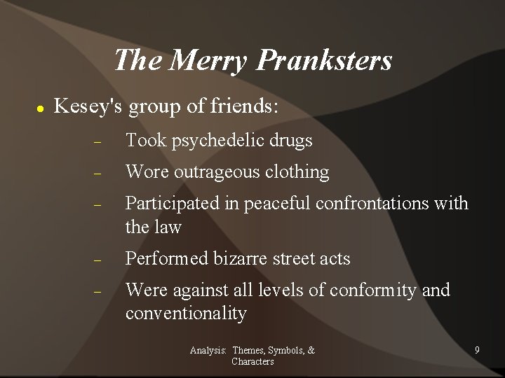 The Merry Pranksters Kesey's group of friends: Took psychedelic drugs Wore outrageous clothing Participated