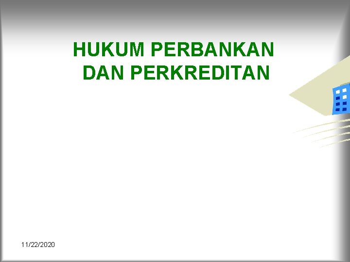 HUKUM PERBANKAN DAN PERKREDITAN 11/22/2020 