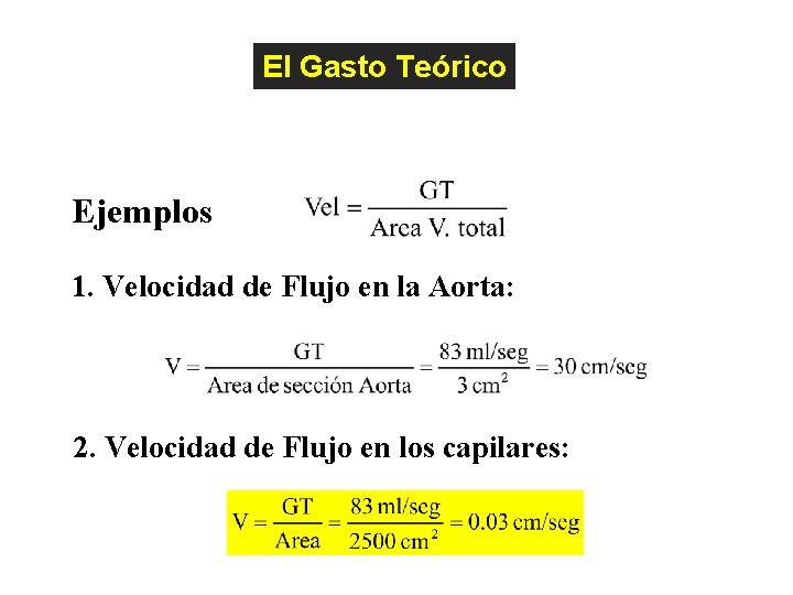 Principios Generales de la Hemodinamia El Gasto Teórico Ejemplos 1. Velocidad de Flujo en Principios Generales de la Hemodinamia El Gasto Teórico Ejemplos 1. Velocidad de Flujo en