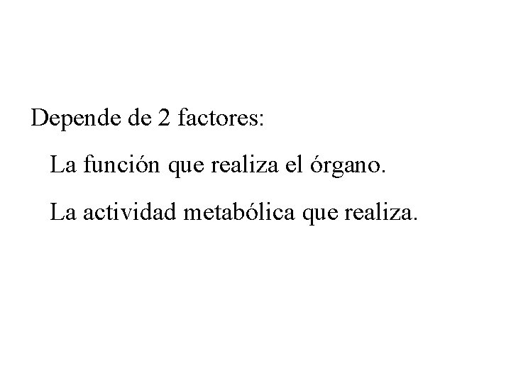 Distribución del FS Depende de 2 factores: Ø La función que realiza el órgano. Distribución del FS Depende de 2 factores: Ø La función que realiza el órgano.