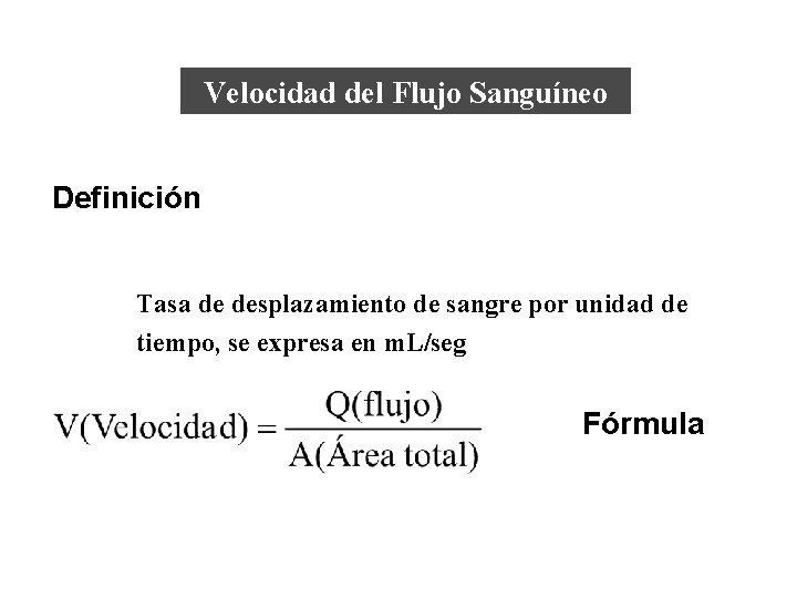 Características Generales del Flujo Sanguíneo Velocidad del Flujo Sanguíneo Definición Tasa de desplazamiento de Características Generales del Flujo Sanguíneo Velocidad del Flujo Sanguíneo Definición Tasa de desplazamiento de