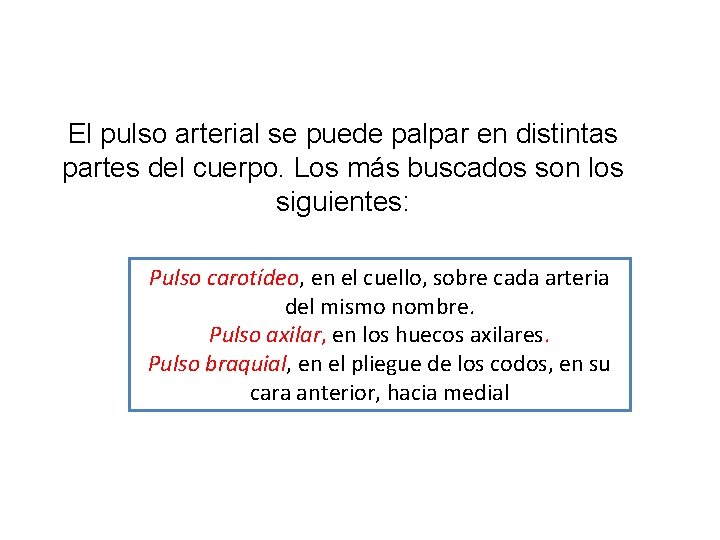El pulso arterial se puede palpar en distintas partes del cuerpo. Los más buscados El pulso arterial se puede palpar en distintas partes del cuerpo. Los más buscados