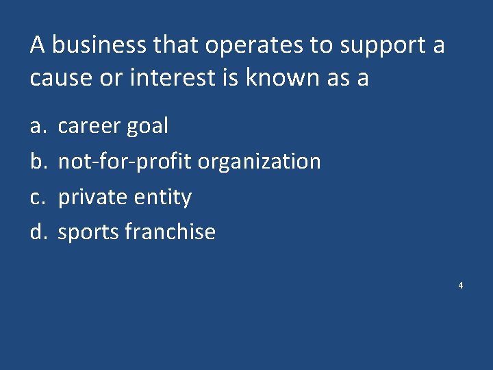 A business that operates to support a cause or interest is known as a