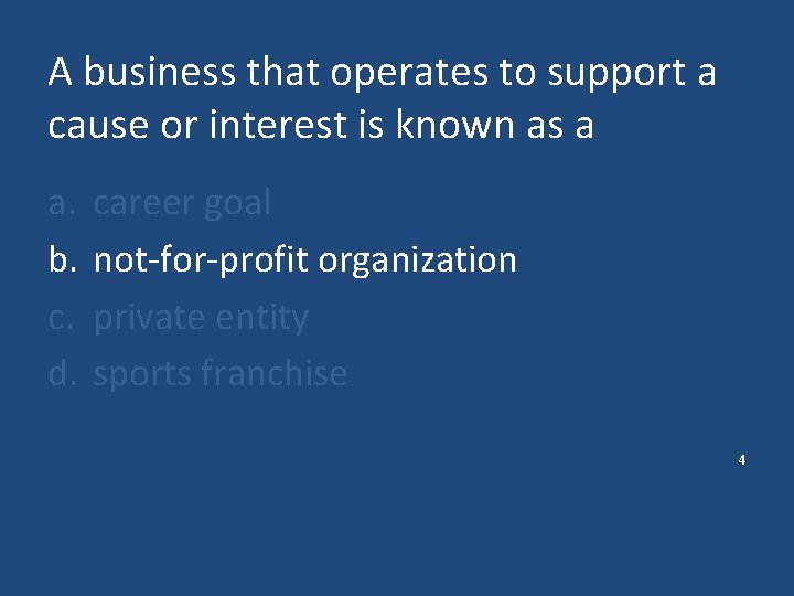 A business that operates to support a cause or interest is known as a