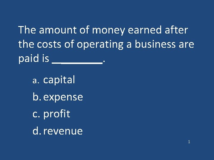 The amount of money earned after the costs of operating a business are paid