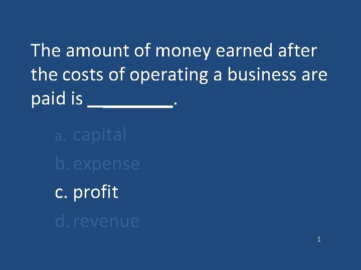 The amount of money earned after the costs of operating a business are paid