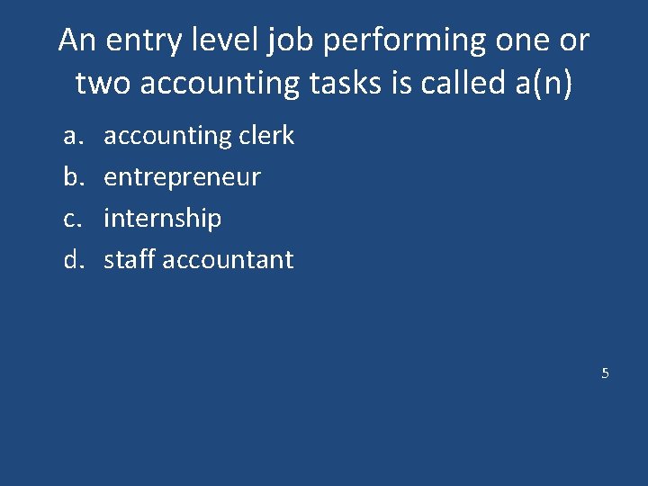 An entry level job performing one or two accounting tasks is called a(n) a.