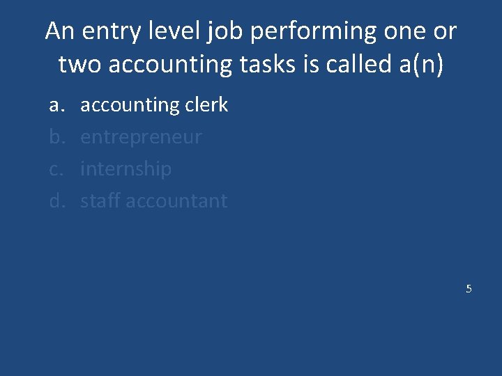 An entry level job performing one or two accounting tasks is called a(n) a.