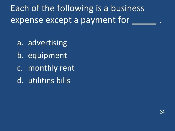 Each of the following is a business expense except a payment for _____. a.