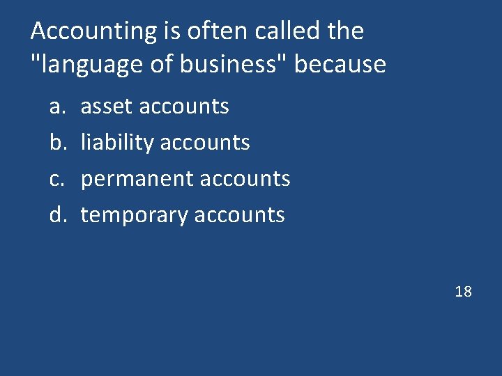 Accounting is often called the "language of business" because a. b. c. d. asset