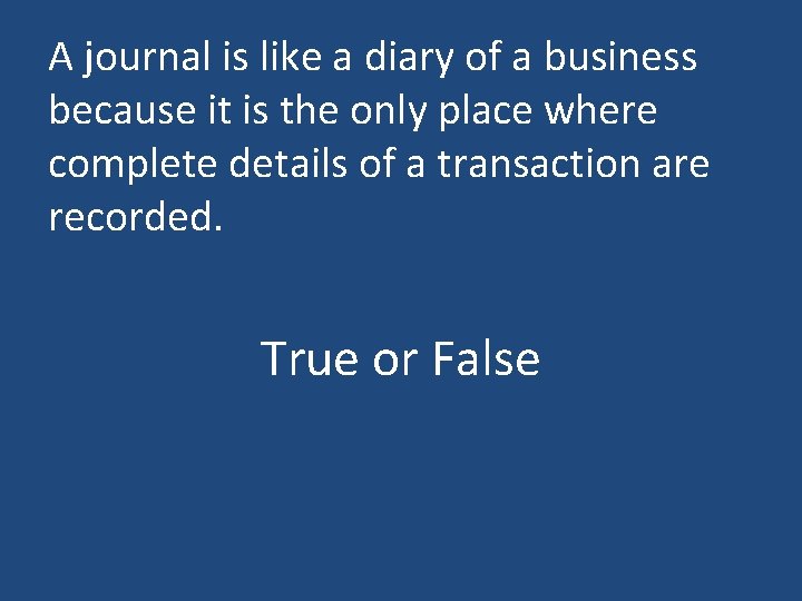 A journal is like a diary of a business because it is the only A journal is like a diary of a business because it is the only