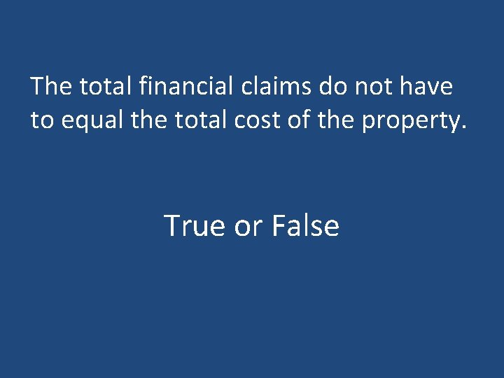 The total financial claims do not have to equal the total cost of the