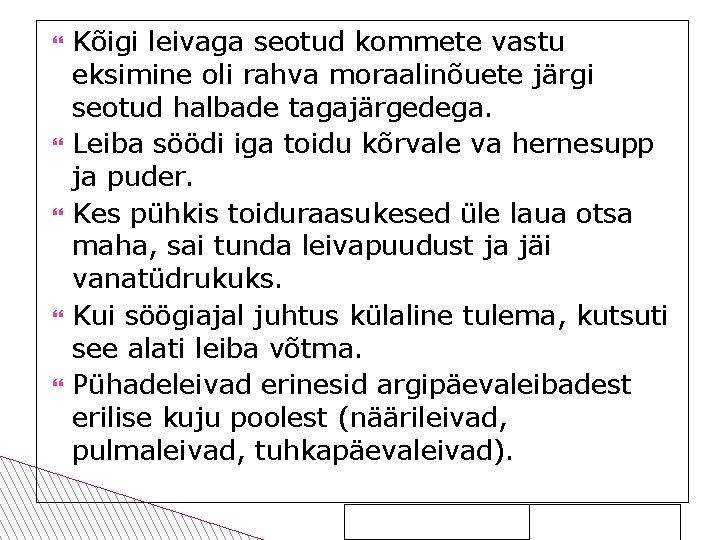  Kõigi leivaga seotud kommete vastu eksimine oli rahva moraalinõuete järgi seotud halbade tagajärgedega.