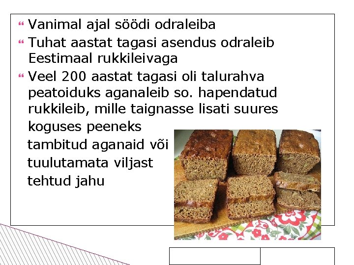  Vanimal ajal söödi odraleiba Tuhat aastat tagasi asendus odraleib Eestimaal rukkileivaga Veel 200