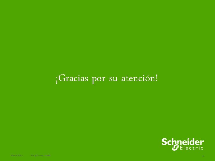 ¡Gracias por su atención! Schneider Electric - Energy Efficiency - 02/2008 33 ¡Gracias por su atención! Schneider Electric - Energy Efficiency - 02/2008 33