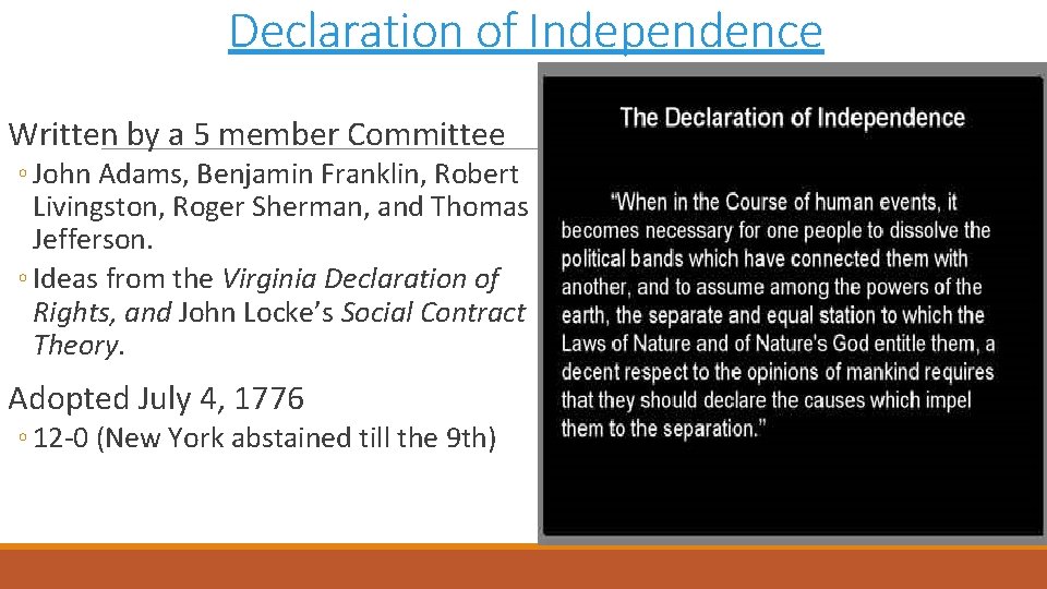 Declaration of Independence Written by a 5 member Committee ◦ John Adams, Benjamin Franklin,