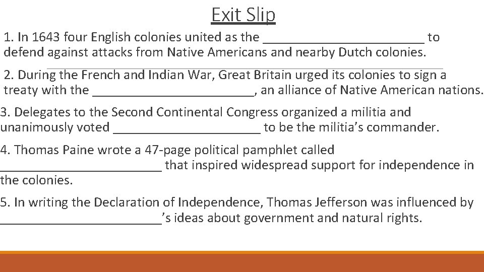 Exit Slip 1. In 1643 four English colonies united as the ____________ to defend