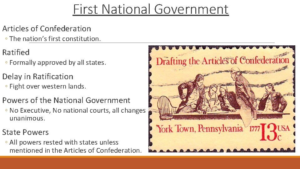 First National Government Articles of Confederation ◦ The nation’s first constitution. Ratified ◦ Formally