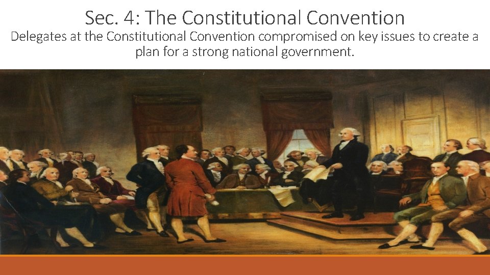 Sec. 4: The Constitutional Convention Delegates at the Constitutional Convention compromised on key issues