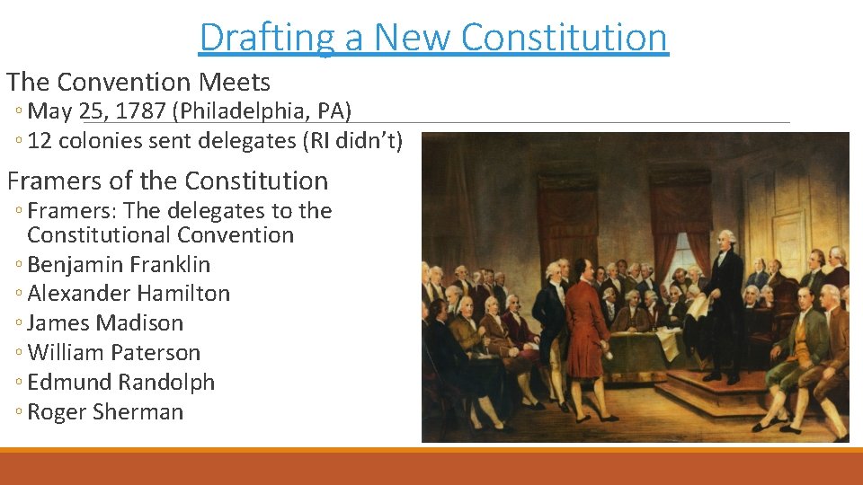 Drafting a New Constitution The Convention Meets ◦ May 25, 1787 (Philadelphia, PA) ◦