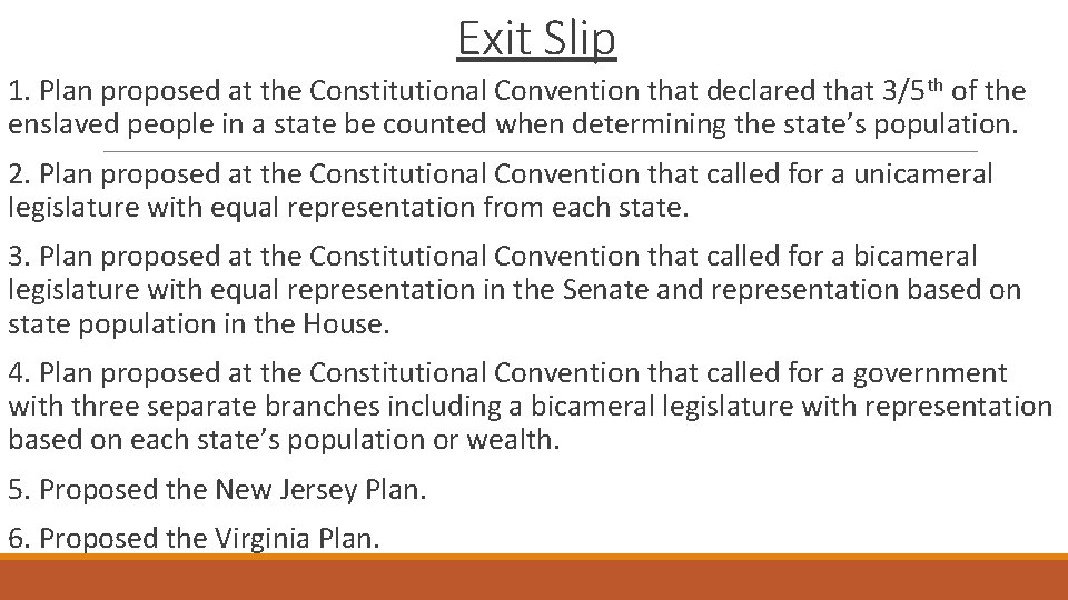 Exit Slip 1. Plan proposed at the Constitutional Convention that declared that 3/5 th