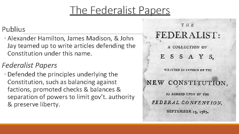 The Federalist Papers Publius ◦ Alexander Hamilton, James Madison, & John Jay teamed up